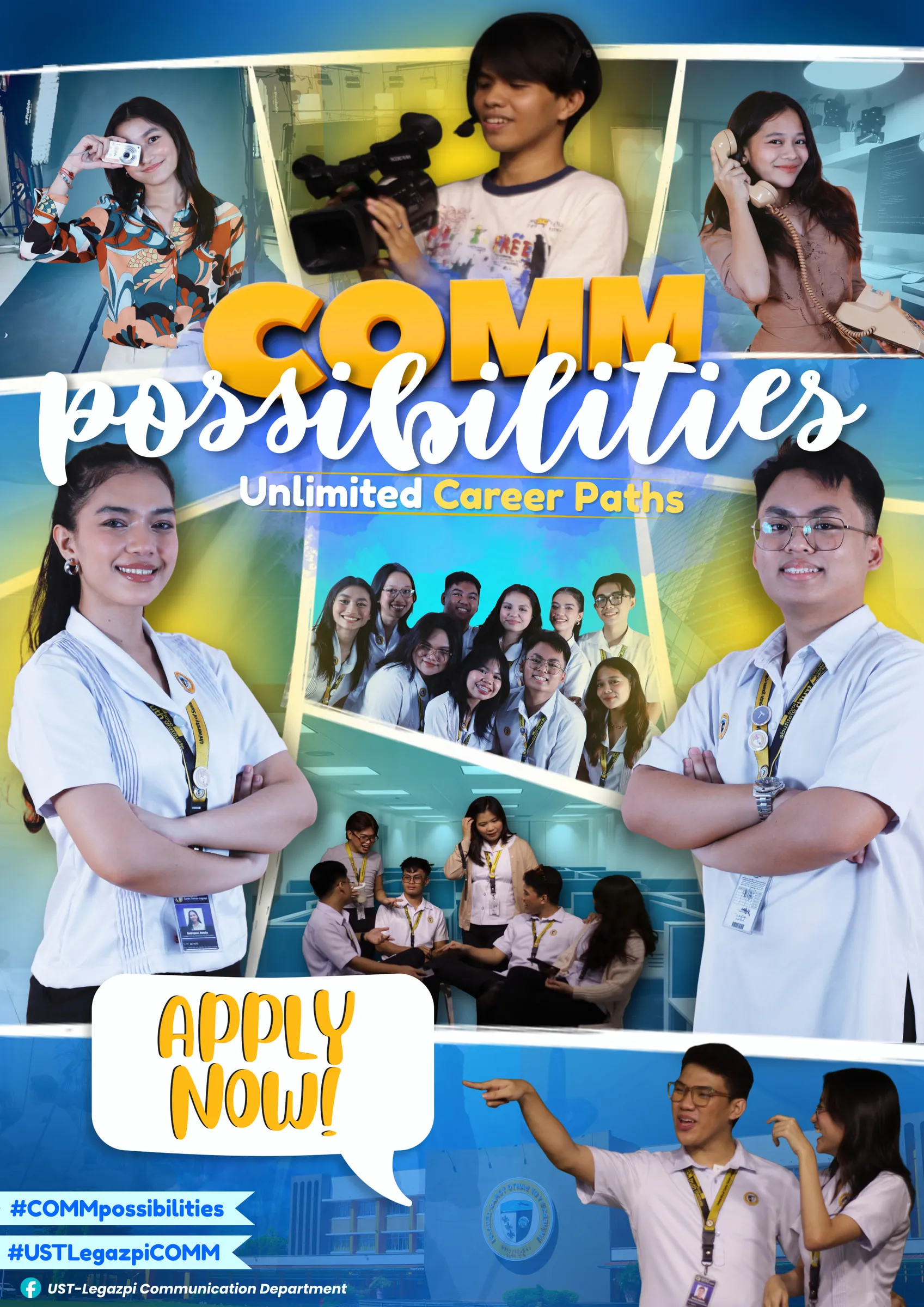 The “COMMpossibilities: Unlimited Career Paths” poster: Communication students in uniform with a camera, a video camera and a telephone, around the call “Apply now!” and the hashtags #COMMpossibilities and #USTLegazpiCOMM.