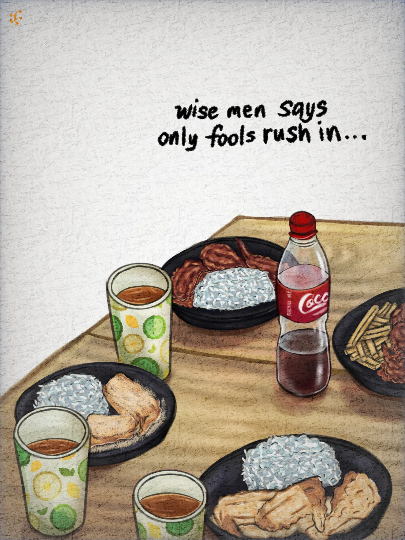 A table set with plates of rice and fried chicken, glasses of iced tea and a bottle of Coca-Cola, under the words “wise men says only fools rush in…”.