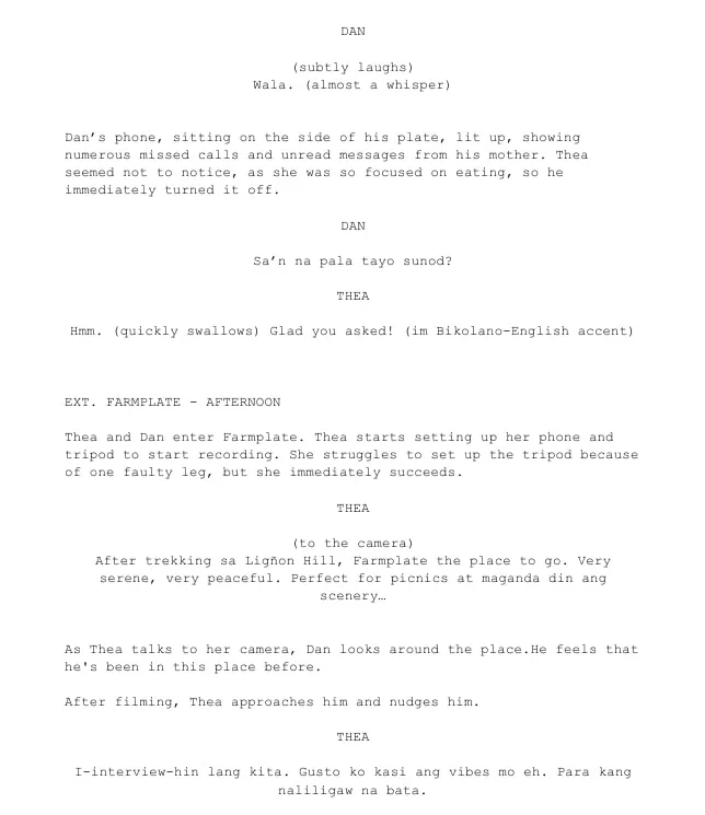 An excerpt from the Balik-Tanaw screenplay: over a meal, Dan silences his phone, full of missed calls from his mother, as Thea plans their next stop; at Farmplate she films a vlog while Dan feels he has been there before, and she asks to interview him.