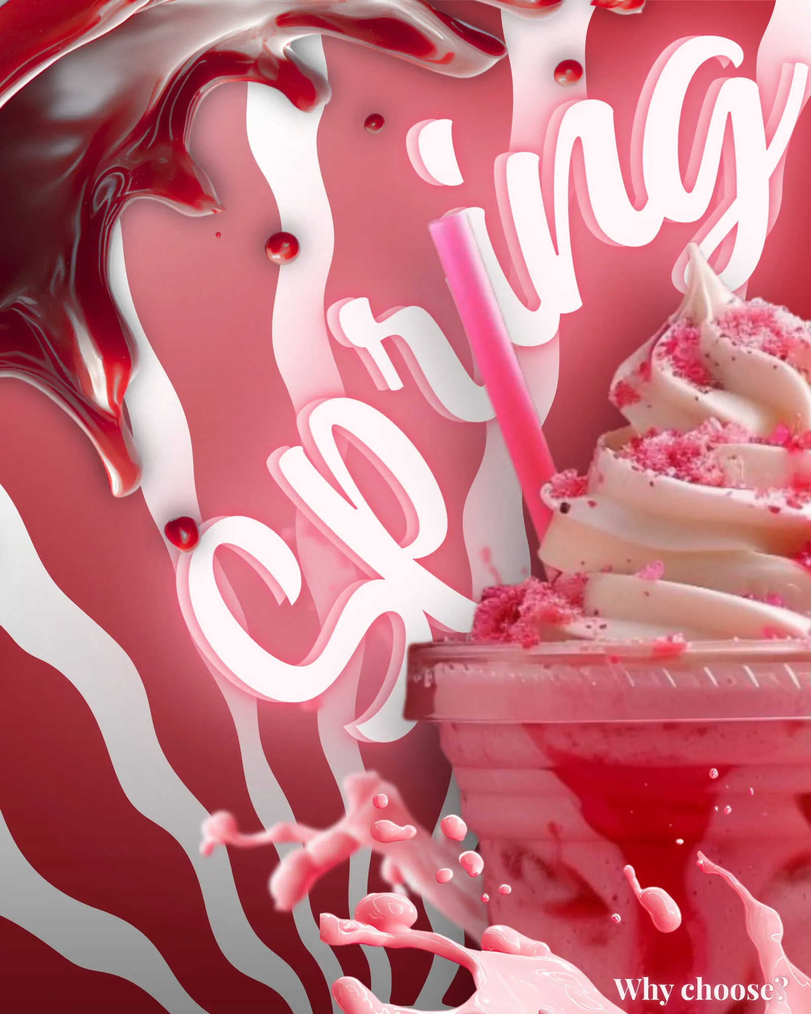 A Spring Burst print ad: a strawberry frappé topped with whipped cream and a pink straw, in a splash of pink, under the word “Spring” in white script, with the line “Why choose?”
